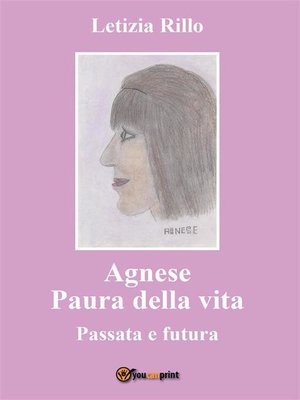cover image of Agnese paura della vita--Passata e Futura